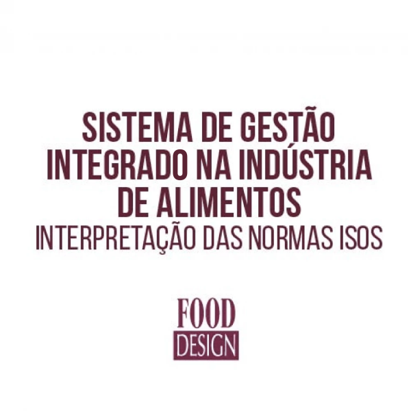 Sistema de Gestão Integrado na Indústria de Alimentos  - Interpretação das Normas ISOs